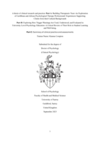A thesis of clinical research and practice: Part A: Building Therapeutic Trust: An Exploration of Caribbean and African Psychological Therapy Professionals' Experiences Supporting Clients from their Cultural Backgrounds Part B: Exploring How Trigger Warnings Are Used, Understood, and Evaluated in University-Level Psychology Education: A Critical Review of Their Role in Student Learning and Well-being.