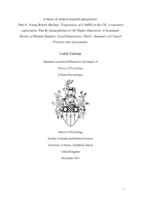 A thesis of clinical research and practice:  Part A: Young British Muslims’ Experiences of CAMHS in the UK: A narrative exploration; Part B: Islamophobia in UK Higher Education: A Systematic Review of Muslim Students’ Lived Experiences; Part C: Summary of Clinical Practice and Assessments.
