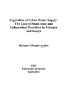 Regulation of Urban Water Supply: The Case of Small-Scale and Independent Providers in Ethiopia and Kenya.