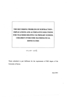 The Recurring Problem of Subtraction: Implications and Alternative Solutions for Teachers Helping UK Primary School Children Overcome Mathematical Difficulties.