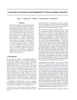 Latent Space Factorisation and Manipulation via Matrix Subspace Projection