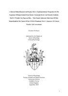 A Thesis of Clinical Research And Practice: Part A: Exploring Students’ Perspectives On The Experience Of Being Excluded From School: A Systematic Review And Narrative Synthesis; Part B: ‘I Wouldn’t Say Depressed But…’: How Female Adolescents Make Sense Of Their Mental Health In The Context Of The COVID-19 Pandemic; Part C: Summary Of Clinical Practice And Assessments