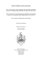 A thesis of clinical research and practice: Part A: Trust is doing, not saying: A qualitative study of practitioner psychologists’ experiences of developing trusting relationships with refugees and asylum seekers;  Part B:  Using the Power Threat Meaning Framework (PTMF) to contextualise the experiences of Unaccompanied Asylum-Seeking Children (UASC) in the UK;   Part C: Summary of clinical practice and assessments