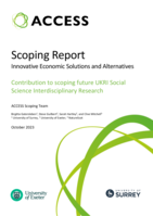 ACCESS Scoping Report: Innovative Economic Solutions and Alternatives: Contribution to scoping future UKRI Social Science Interdisciplinary Research