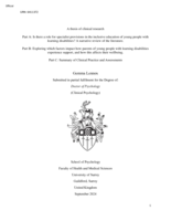 A thesis of clinical research Part A: Is there a role for specialist provisions in the inclusive education of young people with learning disabilities? A narrative review of the literature. Part B: Exploring which factors impact how parents of young people with learning disabilities experience support, and how this affects their wellbeing. Part C: Summary of Clinical Practice and Assessments