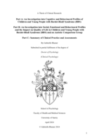 A Thesis of Clinical Research:  Part A: An Investigation into Cognitive and Behavioural Profiles of Children and Young People with Bardet-Biedl Syndrome (BBS).  Part B: An Investigation into Social, Emotional and Behavioural Profiles and the Impact on Quality of Life in Children and Young People with Bardet-Biedl Syndrome (BBS) and an Autistic Comparison Group.  Part C: Summary of Clinical Practice and Assessments