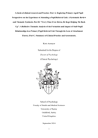 A thesis of clinical research and Practice: Part A: Exploring Primary-Aged Pupil Perspectives on the Experience of Attending a Pupil Referral Unit: A Systematic Review and Thematic Synthesis; Part B: “Every Time I Got Down, He Kept Helping Me Back Up”: A Reflexive Thematic Analysis of the Formation and Impact of Staff-Pupil Relationships in a Primary Pupil Referral Unit Through the Lens of Attachment Theory; Part C: Summary of Clinical Practice and Assessments.