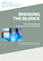 BREAKING THE SILENCE Addressing Sexual Misconduct in Healthcare: An independent report on sexual misconduct by colleagues in the surgical workforce